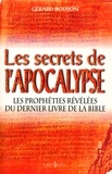 Gérard Bodson - Les Secrets de l'Apocalypse - Les Prophéties révélées de dernier livre de la Bible.