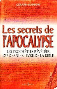 Gérard Bodson - Les Secrets de l'Apocalypse - Les Prophéties révélées de dernier livre de la Bible.