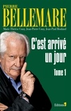 Pierre Bellemare - C'est arrivé un jour, tome 1.