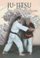 Roland Hernaez - Ju-Jitsu La force millénaire - Du ju-jitsu traditionnel au nihon tai-jitsu moderne.