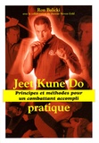 Ron Balicki - Jeet Kune Do pratique - Principes et méthodes pour un combattant accompli.