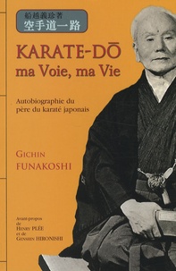 Gichin Funakoshi - Karaté-do : ma voie, ma vie.