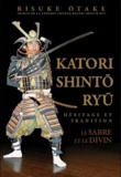 Risuke Otake - Katori Shinto Ryu - Héritage et tradition, Le sabre et le divin.