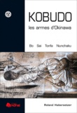 Roland Habersetzer - Kobudo, les armes d'Okinawa - Bo, sai, Nunchaku, Tonfa.