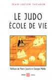 Jean-Lucien Jazarin - Le judo école de vie.