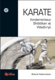 Roland Habersetzer - Karaté - Fondamentaux Shotokan et Wado-Ryu.