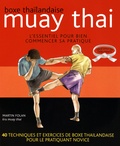 Martin Folan - Boxe thaïlandaise, muay thai - L'essentiel pour bien commencer sa pratique.
