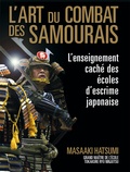 Masaaki Hatsumi - L'art du combat des samouraïs - L'enseignement caché des écoles d'escrime japonaise.