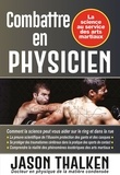 Jason Thalken - Combattre en physicien - La science au service des arts martiaux.