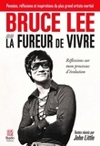 Bruce Lee - La fureur de vivre - Réflexions sur mon processus d'évolution.