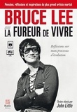 Bruce Lee - La fureur de vivre - Réflexions sur mon processus d'évolution.