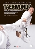 Rémi Mollet - Encyclopédie du taekwondo - Tome 1, Toutes les techniques fondamentales, avancées et supérieures de l'art martial coréen.