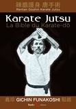 Gichin Funakoshi - Karate Jutsu - Les enseignements de maître Funakoshi tels qu'à leur origine.