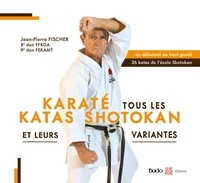 Jean-Pierre Fischer - Karaté - Tous les katas shotokan et leurs variantes.