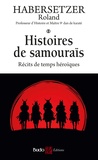 Roland Habersetzer - Histoires de samouraïs - Récits de temps héroïques.