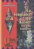 J. Bernard-Walker - La vengeance du Kaiser - New-York bombardé.