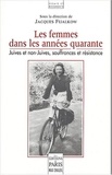 Jacques Fijalkow - Les femmes des annnées quarante - Juives et non-juives, souffrances et résistance (Deuxième colloque de Lacaune, 20-21 septembre 2003).