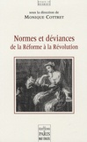 Monique Cottret - Normes et déviances de la Réforme à la Révolution.