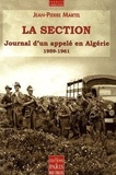 Jean-Pierre Martel - La section - Journal d'un appelé en Algérie (1959-1961).