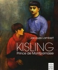 Jacques Lambert - Kisling, prince de Montparnasse.