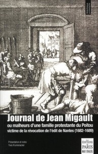 Jean Migault - Journal de Jean Migault - Ou malheurs d'une famille protestante du Poitou (1682-1689).