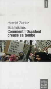 Hamid Zanaz - Islamisme - Comment l'Occident creuse sa tombe.