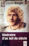 Claude Berger - Itinéraire d'un Juif du siècle.