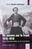 Renée Elkaïm-Bollinger - Un zouave sur le front 1915-1918 - Des Dardanelles à la Lorraine.