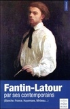 Frédéric Chaleil - Fantin-Latour par ses contemporains - (Blanche, France, Huysmans, Mirabeau...).