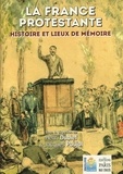 Henri Dubief et Jacques Poujol - La France protestante - Histoire et lieux de mémoire.