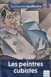 Guillaume Apollinaire - Les peintres cubistes - Méditations esthétiques & autres textes sur le Cubisme.