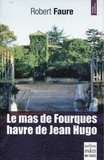 Robert Faure - Le mas de Fourques, havre de Jean Hugo.