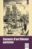 Pierre Merle - Carnets d'un flâneur parisien.