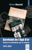 Michel Mourlet - Survivant de l'âge d'or - Textes et entretiens sur le cinéma 1970-2020.