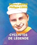Pierre Lagrue et Philippe Lorin - Cyclistes de légende.
