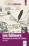 Pierre Darmon - Les éditeurs - Chronique du monde de l'édition (1970-2021).