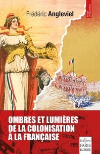 Frédéric Angleviel - Ombres et lumières de la colonisation à la française.