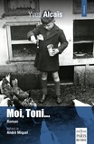 Yves Alcaïs - Moi, Toni - Chronique d'une enfance ardéchoise.