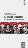 Gilles Cosson - La Russie de demain à la lumière de son histoire littéraire.
