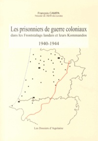 François Campa - Les prisonniers de guerre coloniaux dans les Frontstalags landais et leurs Kommandos (1940-1944).
