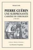 Michel Colle - Pierre Guérin - Une surprenante carrière de chirurgien (1740-1827).