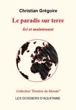 Christian Gregoire - Le paradis sur terre - Ici et maintenant.