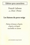 Franck Lafossas - Les saisons du perce-neige - Poèmes d'amour,d'esprit, d'après et d'espoir rassemblés en saisons.