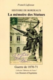 Franck Lafossas - Histoire de Bordeaux. La mémoire des Statues - Guerre de 1870-71.