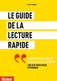 Pierre Gévart - Le guide de la lecture rapide - Lire vite pour mieux apprendre.