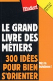 Emmanuel Vaillant - Le grand livre des métiers - 300 idées pour bien s'orienter.