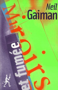 Neil Gaiman - Miroirs Et Fumee.