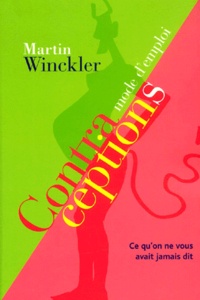 Martin Winckler - Contraceptions. Mode D'Emploi.