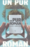 Louis Lanher - Un pur roman.