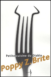 Poppy-Z Brite - Petite cuisine du Diable.